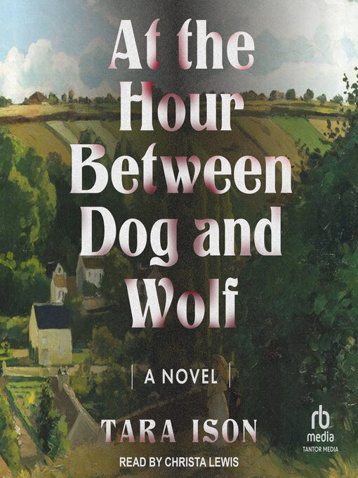 Title details for At the Hour Between Dog and Wolf by Tara Ison - Available